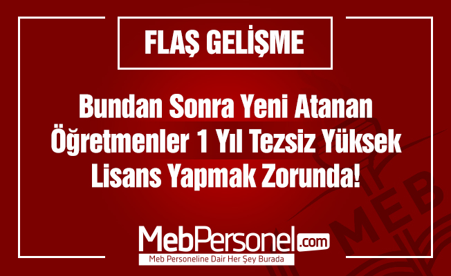 Yeni Atanan öğretmenler bir yıl tezsiz yüksek lisans alacak