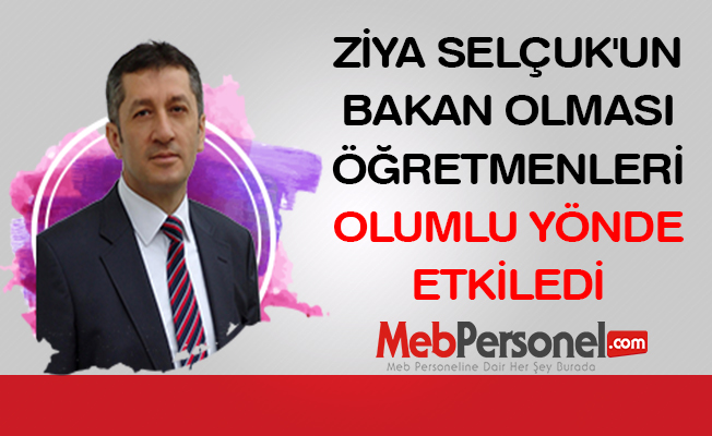 Ziya Selçuk'un Bakan Olması Öğretmenleri Olumlu Yönde Etkiledi