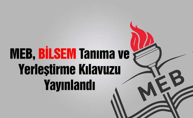 2018-2019 dönemi Bilsem Tanılama ve Yerleştirme Kılavuzu yayımlandı