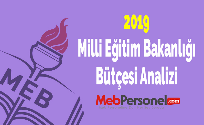 2019 Milli Eğitim Bakanlığı Bütçesi Analizi