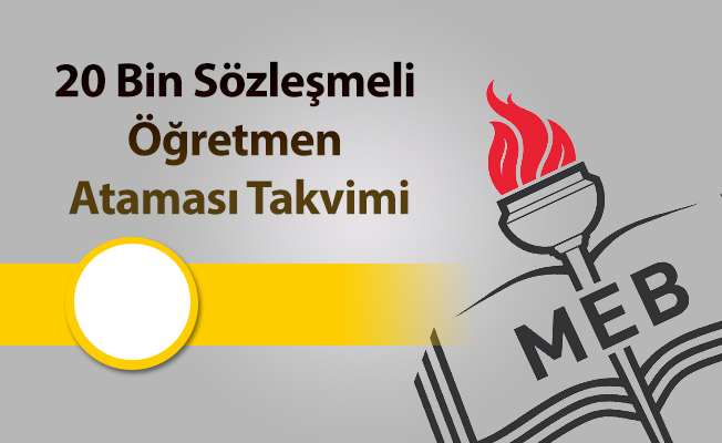 20 Bin Sözleşmeli Öğretmen Ataması Takvimi
