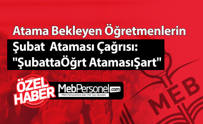Atama Bekleyen Öğretmenlerin Şubat  Ataması Çağrısı: "ŞubattaÖğrt AtamasıŞart"