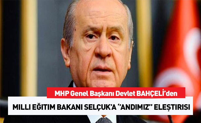 BAHÇELİ’DEN MEB’E ANDIMIZ ELEŞTİRİSİ