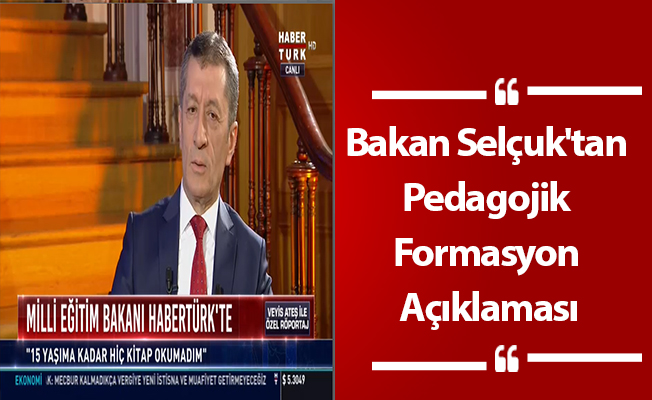 Bakan Selçuk'tan Pedagojik Formasyon Açıklaması