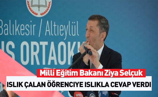 Bakan Ziya Selçuk'tan öğrencilere ıslıklı cevap