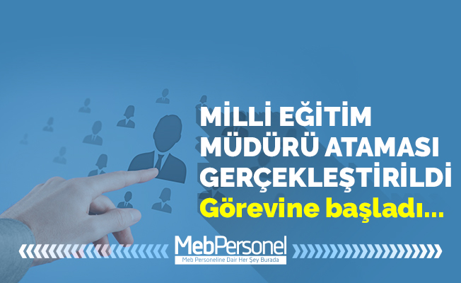 İl Milli Eğitim Müdürü Ataması Yapıldı