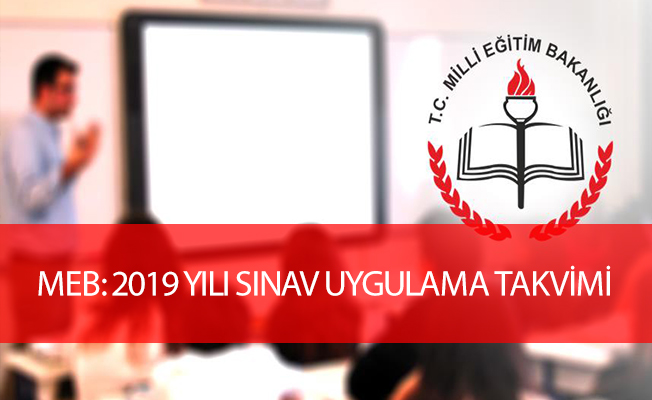 MEB: 2019 YILI SINAV UYGULAMA TAKVİMİ