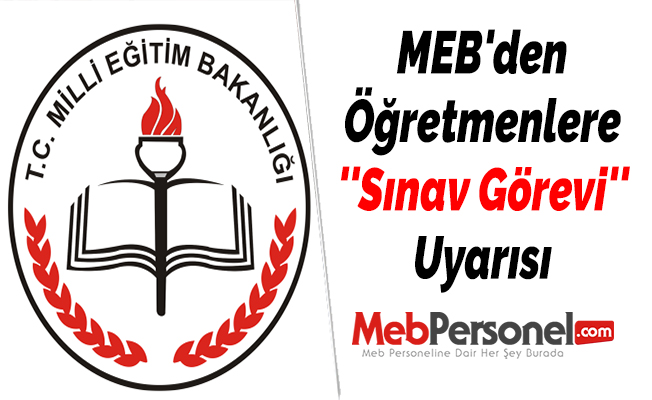 MEB'den Öğretmenlere ''Sınav Görevi'' Uyarısı