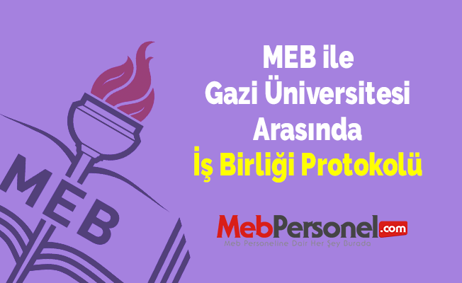 MEB ile Gazi Üniversitesi Arasında İş Birliği Protokolü