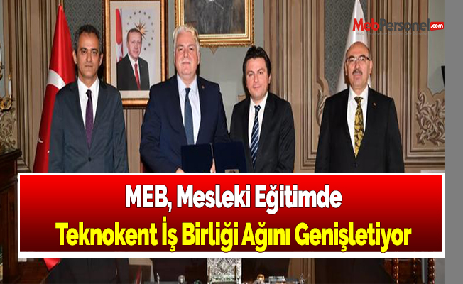 MEB, Mesleki Eğitimde Teknokent İş Birliği Ağını Genişletiyor
