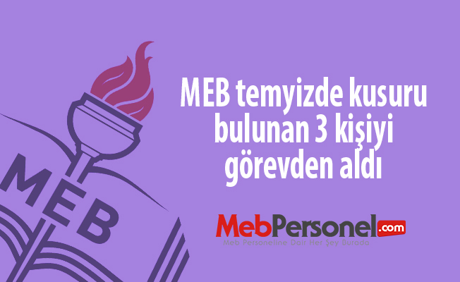 MEB temyizde kusuru bulunan 3 kişiyi görevden aldı