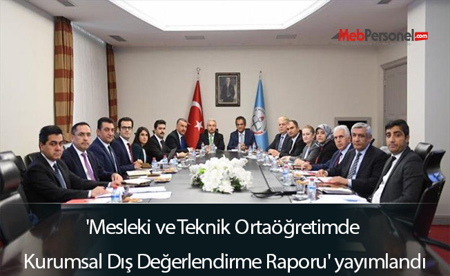 'Mesleki ve Teknik Ortaöğretimde Kurumsal Dış Değerlendirme Raporu' yayımlandı