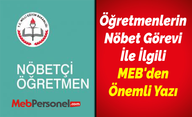 Öğretmenlerin Nöbet Görevi İle İlgili MEB'den Önemli Yazı