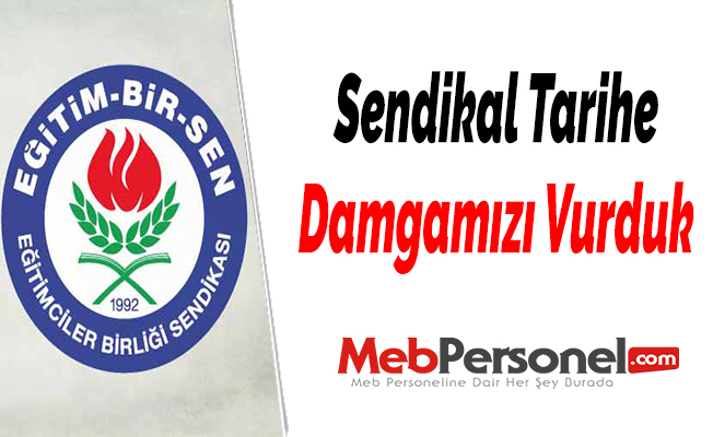 Sendikal Tarihe Damgamızı Vurduk