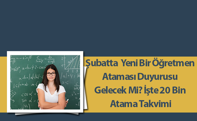 Şubatta  Yeni Bir Öğretmen Ataması Duyurusu Gelecek Mi? İşte 20 Bin Atama Takvimi