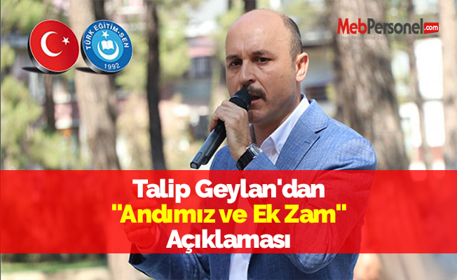Talip Geylan'dan ''Andımız ve Ek Zam'' Açıklaması