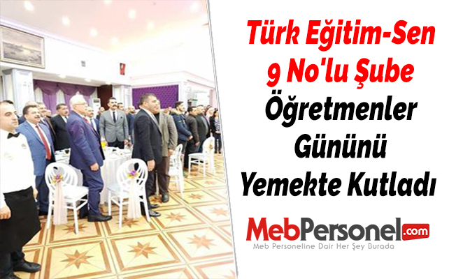 Türk Eğitim-Sen 9 No'lu Şube Öğretmenler Gününü Yemekte Kutladı