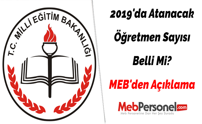 2019'da Atanacak Öğretmen Sayısı Belli Mi? MEB'den Açıklama