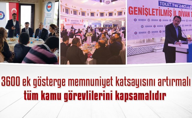 3600 ek gösterge memnuniyet katsayısını artırmalı, tüm kamu görevlilerini kapsamalıdır