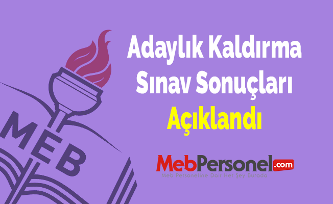 Adaylık Kaldırma Sınav Sonuçları Açıklandı