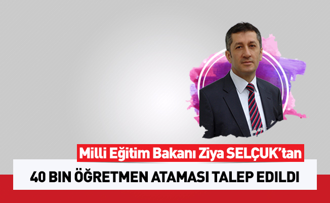 Bakan Selçuk'tan 40 bin öğretmen ataması talep edildi