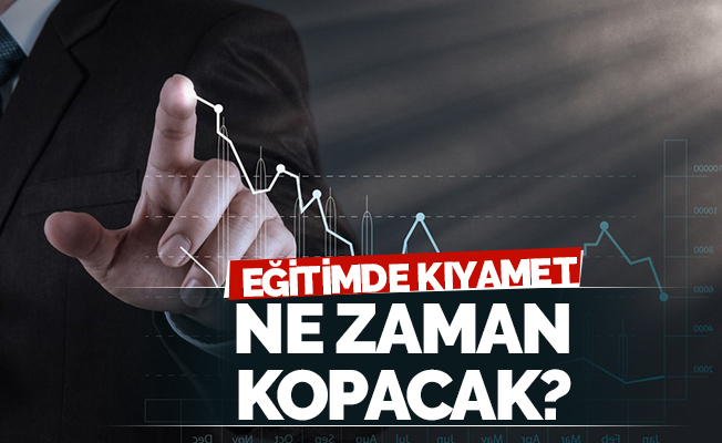 Eğitimde Kıyamet Ne Zaman Kopacak?