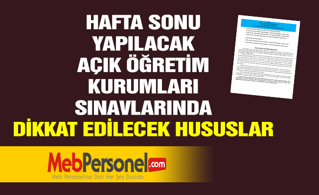HAFTA SONU YAPILACAK AÇIK ÖĞRETİM KURUMLARI SINAVLARINDA DİKKAT EDİLECEK HUSUSLAR