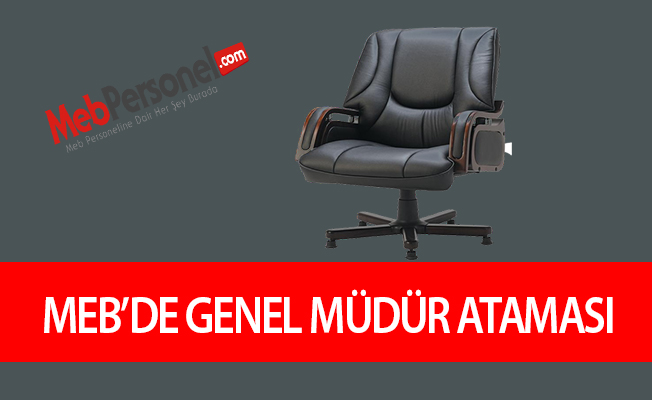 MEB’DE GENEL MÜDÜR ATAMASI