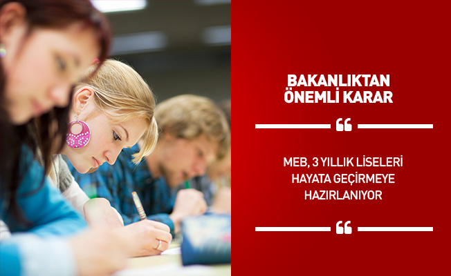 MEB, 3 yıllık liseleri hayata geçirmeye hazırlanıyor