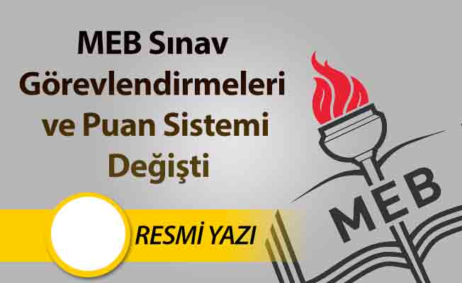 MEB Sınav Görevlendirmeleri ve Puan Sistemi Değişti