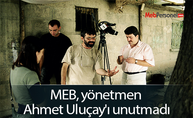 MEB, yönetmen Ahmet Uluçay'ı unutmadı
