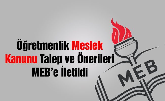 Öğretmenlik Meslek Kanunu Talep ve Önerileri MEB'e İletildi