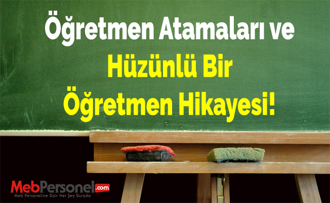 Öğretmen Atamaları ve Hüzünlü Bir Öğretmen Hikayesi!