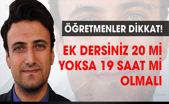 Sınıf Rehberliği veya Kulübü Olan Öğretmenler 20 Saat Ek Ders Alacakken 19 Saat Ek Ders Alıyor Olabilirler