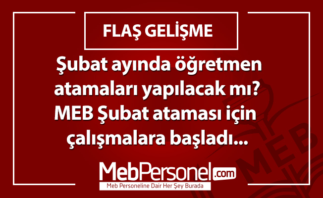 Şubat ayında öğretmen  atamaları yapılacak mı?  MEB Şubat ataması için  çalışmalara başladı