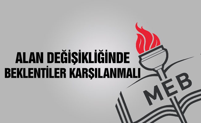 Türk Eğitim Sen: Alan Değişikliğinde Beklentiler Karşılanmalı