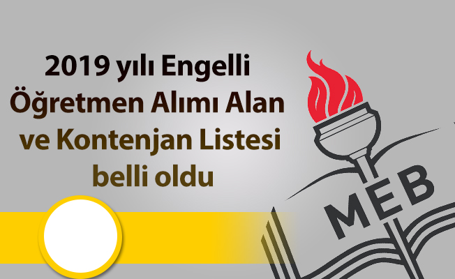 2019 yılı Engelli Öğretmen Alımı Alan ve Kontenjan Listesi belli oldu