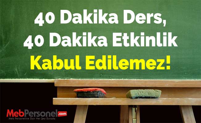 40 Dakika Ders, 40 Dakika Etkinlik Kabul Edilemez!