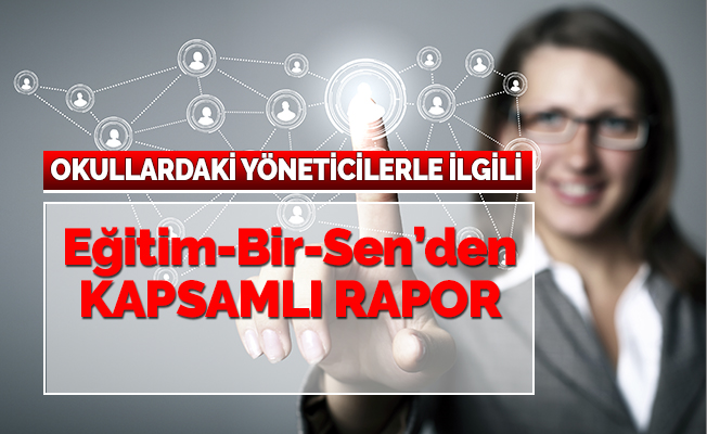 Eğitim-Bir-Sen'den Okul Yöneticiliği İçin Kapsamlı Rapor