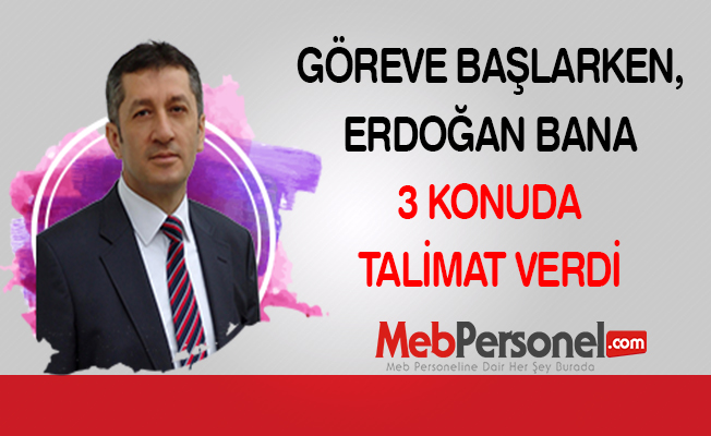 Göreve Başlarken, Erdoğan Bana 3 Konuda Talimat Verdi
