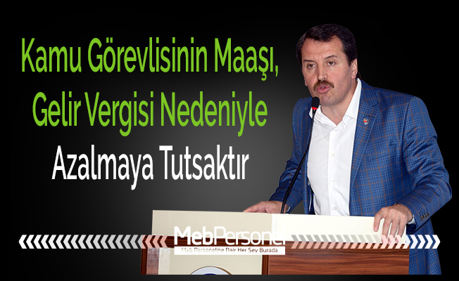 Kamu Görevlisinin Maaşı, Gelir Vergisi Nedeniyle Azalmaya Tutsaktır