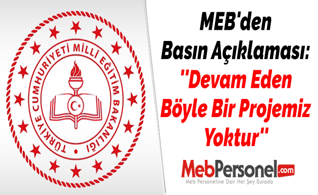 MEB'den Basın Açıklaması: ''Devam Eden Böyle Bir Projemiz Yoktur''