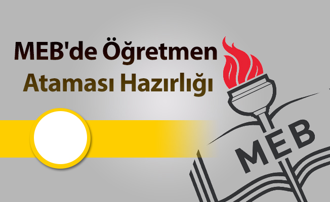 MEB'de Öğretmen Ataması Hazırlığı