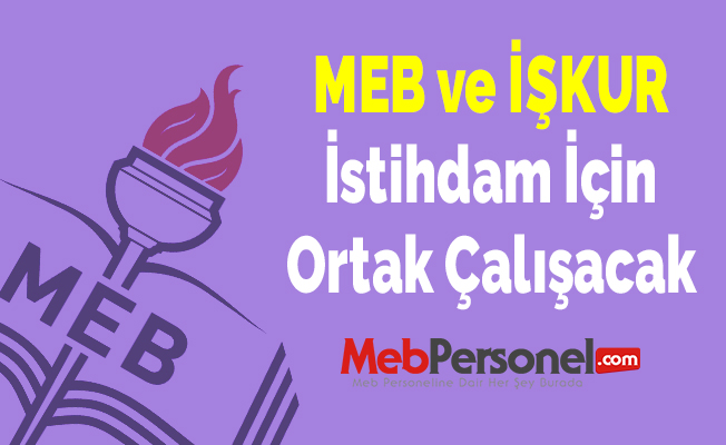 MEB ve İŞKUR İstihdam İçin Ortak Çalışacak