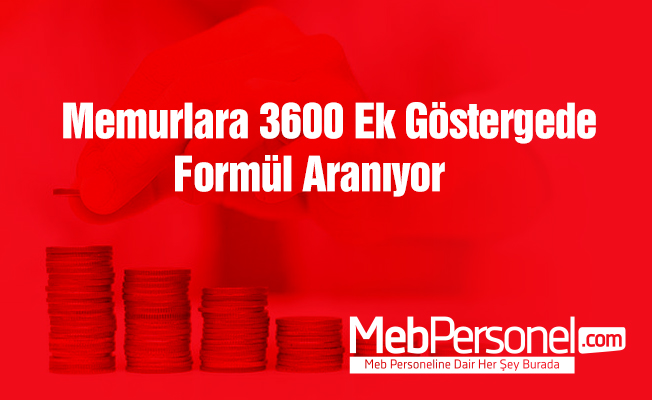 Memurlara 3600 Ek Göstergede Formül Aranıyor