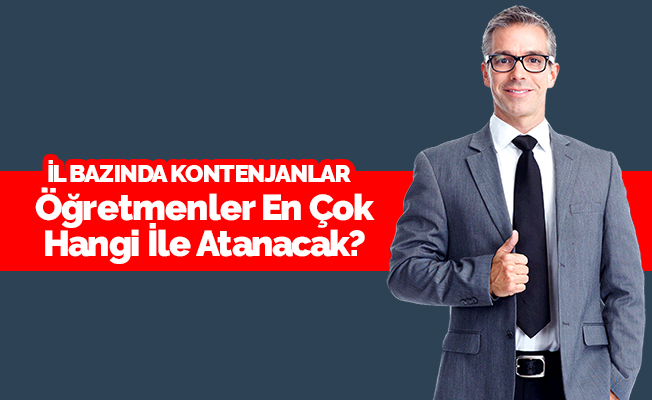 Öğretmen Atamaları En Çok Hangi İllere Yapılacak?