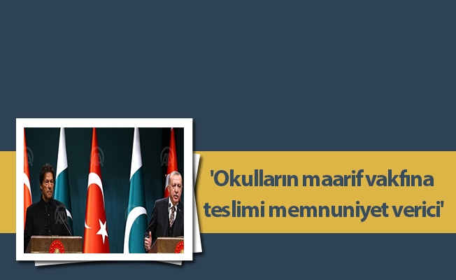'Okulların maarif vakfına teslimi memnuniyet verici'