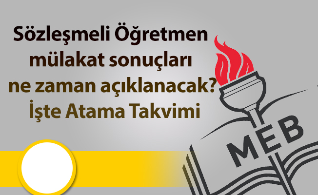 Sözleşmeli Öğretmen mülakat sonuçları ne zaman açıklanacak? İşte Öğretmen Atamaları Takvimi