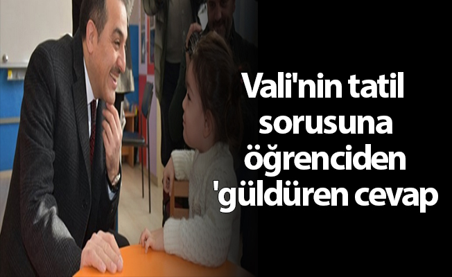 Vali'nin tatil sorusuna öğrenciden 'güldüren cevap