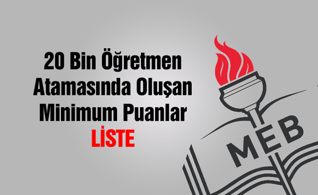 20 bin öğretmen atamasında oluşan taban puanlar